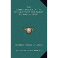 The Greek Versions Of The Testaments Of The Twelve Patriarchs (1908)