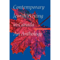 Contemporary Jewish Writing in Canada: An Anthology
