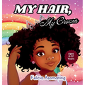 My Hair, My Crown: A Rhyming Adventure for Black and Brown Girls on Self-Love and Hair Acceptance
