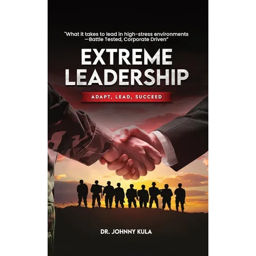 Extreme Leadership: Adapt, Lead, Succeed