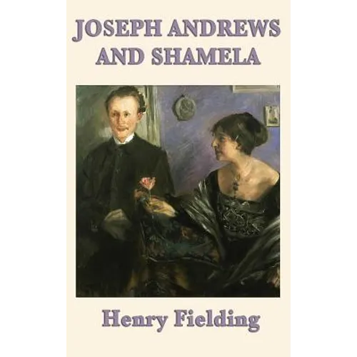 Joseph Andrews and Shamela: Satire and the Birth of the English Novel