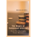 The Magic of Compound Interest: How to Multiply Your Money