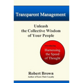 Transparent Management: Unleash The Collective Genius Of Your People