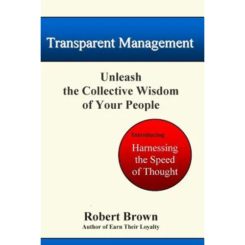 Transparent Management: Unleash The Collective Genius Of Your People