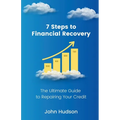 7 Steps to Financial Recovery: The Ultimate Guide to Repairing Your Credit