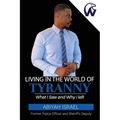 Living In The World Of Tyranny: What I Saw and Why I Left