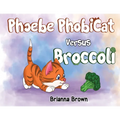 Phoebe PhobiCat Versus Broccoli