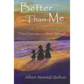 Better Than Me: Three Generations of Inner Strength