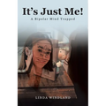 It's Just Me!: A Bipolar Mind Trapped