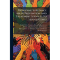 Providing Substance Abuse Prevention And Treatment Services To Adolescents