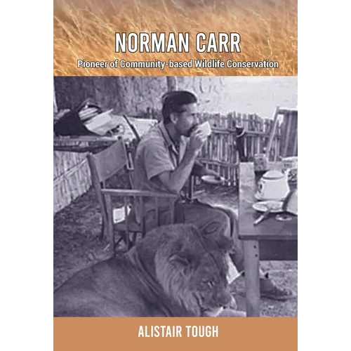 Norman Carr: Pioneer of Community-based Wildlife Conservation