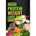High Protein Weight Loss Diet: With Recipes Included