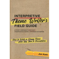 Interpretive Theme Writer's Field Guide: How to Write a Strong Theme from Big Idea to Presentation