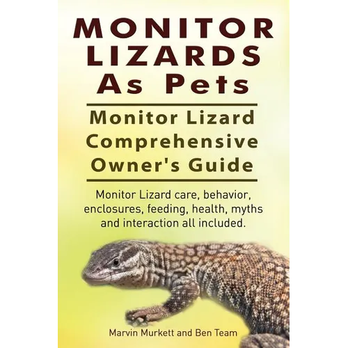 Monitor Lizards As Pets. Monitor Lizard Comprehensive Owner's Guide. Monitor Lizard care, behavior, enclosures, feeding, health, myths and interaction