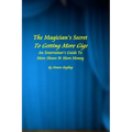 The Magician's Secret To Getting More Gigs: An Entertainer's Guide To More Shows & More Money