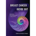 Breast Cancer Inside Out: Bodies, Biographies & Beliefs