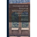 History of the Reign of Ferdinand and Isabella, The Catholic