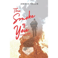 The Smoke of You: A Memoir of Love During & After Deployment