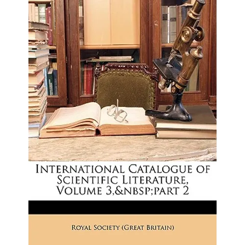 International Catalogue of Scientific Literature, Volume 3, part 2