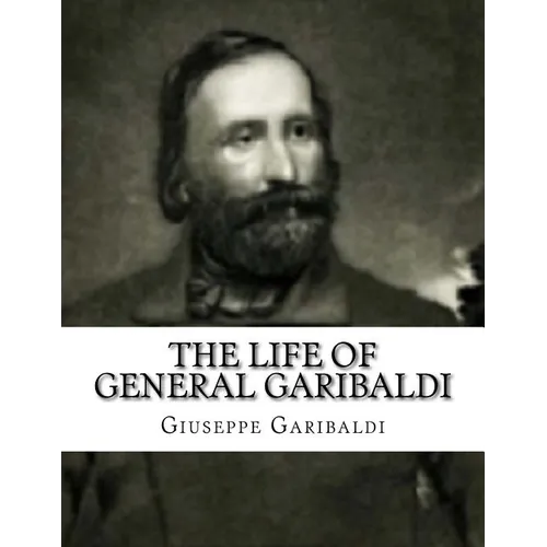 The Life of General Garibaldi