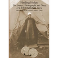 Finding Helen: The Letters, Photographs and Diary of a WWI Battlefield Nurse
