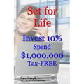 Set for Life: Invest 10% Spend $1,000,000 Tax-FREE