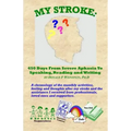 My Stroke: 450 Days From Severe Aphasia Speaking, Reading, and Writing