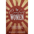 The Comfort Women: A History of Japenese Forced Prostitution During the Second World War