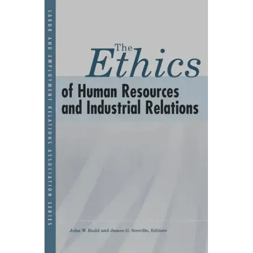 The Ethics of Human Resources and Industrial Relations