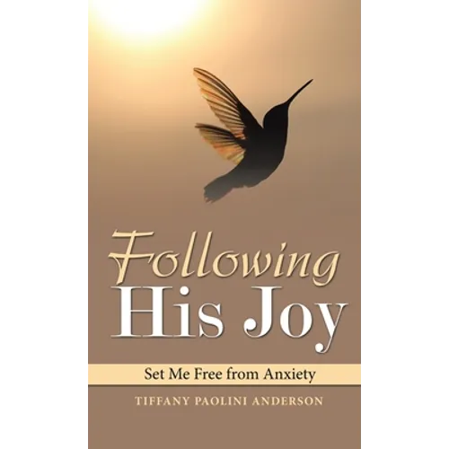 Following His Joy: Set Me Free from Anxiety