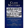 Class Matters: Early North America and the Atlantic World