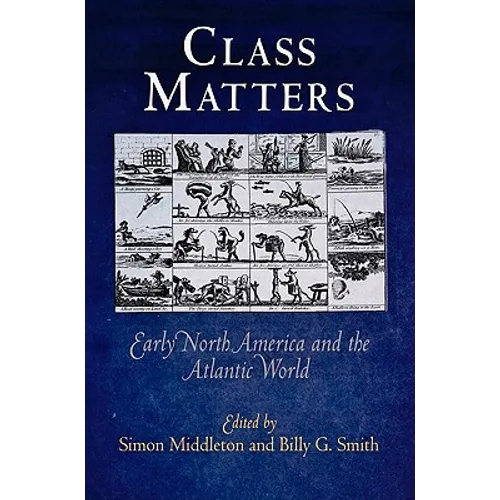 Class Matters: Early North America and the Atlantic World
