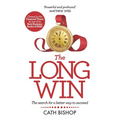 The Long Win - 1st Edition: The Search for a Better Way to Succeed