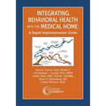Integrating Behavioral Health Into the Medical Home: A Rapid Implementation Guide