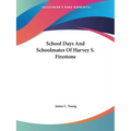 School Days And Schoolmates Of Harvey S. Firestone