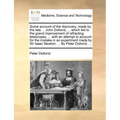 Some Account of the Discovery, Made by the Late ... John Dollond, ... Which Led to the Grand Improvement of Refracting Telescopes, ... with an Attempt