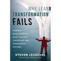 Why Lean Transformation Fails: Common challenges to adopting new leadership and management systems
