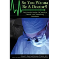 So You Wanna Be A Doctor: The Untold Stories of Medical, Dental, and Veterinary Residents