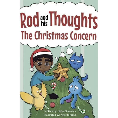 The Christmas Concern: A Story for Kids About Self-Regulating Emotions, Managing Thoughts, and Making Better Decisions (Rod and his Thoughts Series)