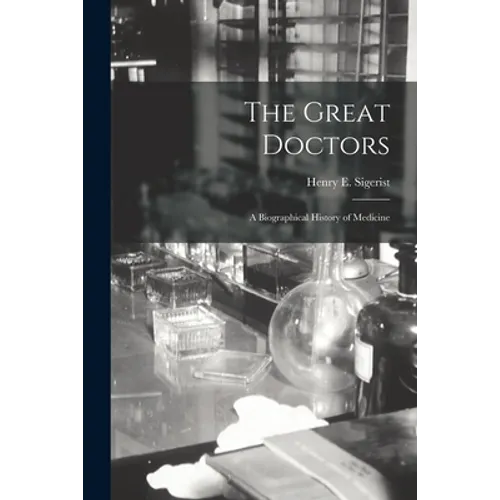 The Great Doctors; a Biographical History of Medicine - Paperback