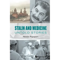 Stalin and Medicine: Untold Stories