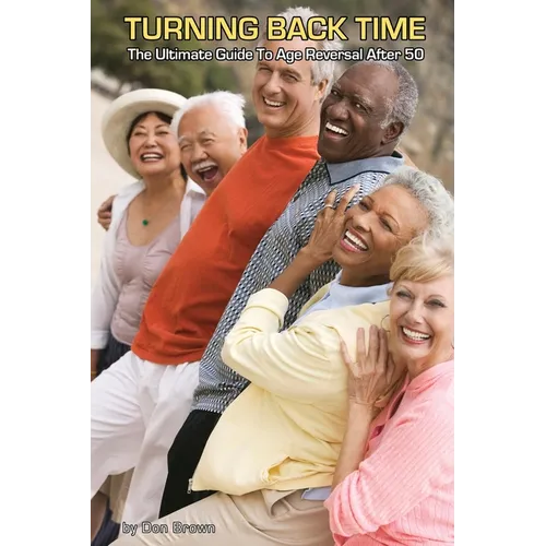 Turning Back Time: The Ultimate Guide to Age Reversal After 50