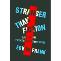 Stranger Than Fiction: Lives of the Twentieth-Century Novel