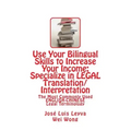 Use Your Bilingual Skills to Increase Your Income: Specialize in LEGAL Translation/Interpretation: The Most Commonly Used English-Chinese Legal Termin