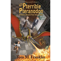 The Pterrible Pteranodon: A Powers Beyond Their Steam Illustrated Edition: The Illustrated Paperback Edition: The Illustrated Edition