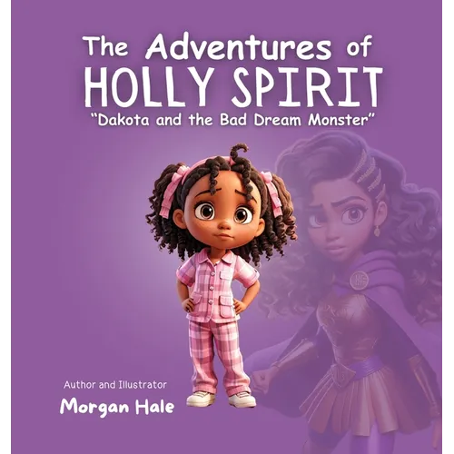 The Adventures of Holly Spirit: Dakota and the Bad Dream Monster