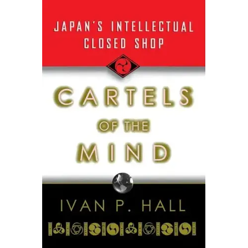 Cartels of the Mind: Japan's Intellectual Closed Shop