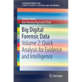 Big Digital Forensic Data: Volume 2: Quick Analysis for Evidence and Intelligence
