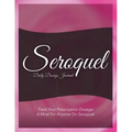 Seroquel Daily Dosage Journal: Track Your Prescription Dosage: A Must for Anyone on Seroquel