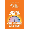 The One Minute Coach: Change Your Life One Minute at a Time!